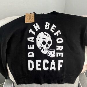 Death before decaf Sweater